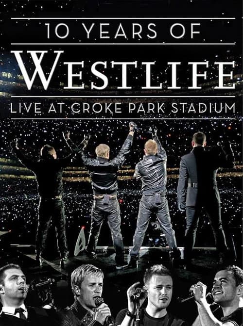 Постер: 10 Years Of Westlife: Live At Croke Park Stadium