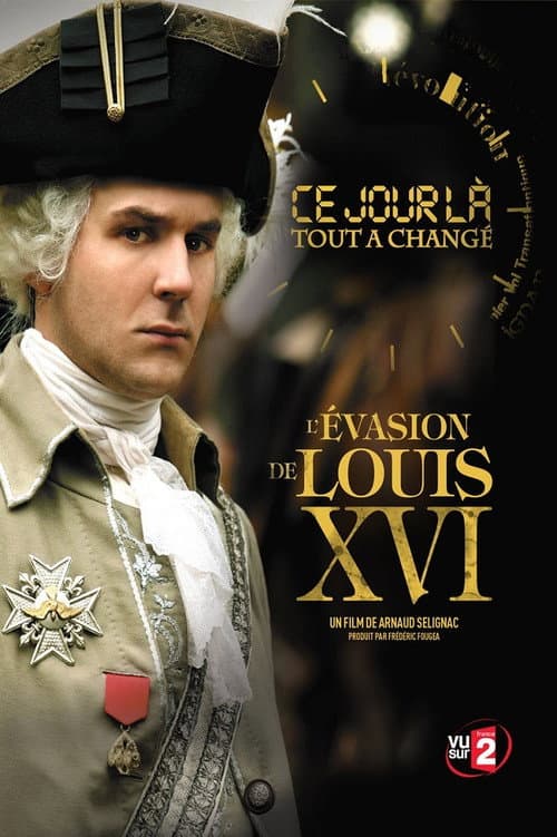 Постер: Ce Jour là, tout a changé : L'évasion de Louis XVI
