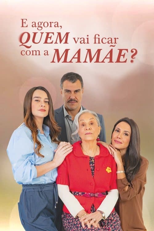 Постер: E Agora, Quem Vai Ficar com a Mamãe?