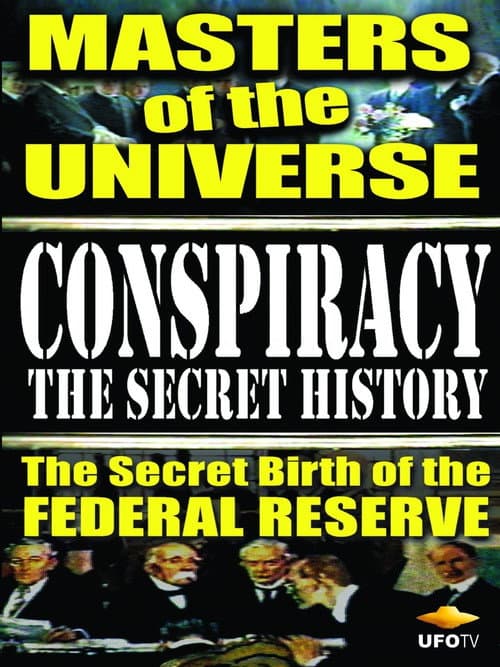 Постер: Conspiracy: The Secret History - Masters Of The Universe: The Secret Birth Of The Federal Reserve