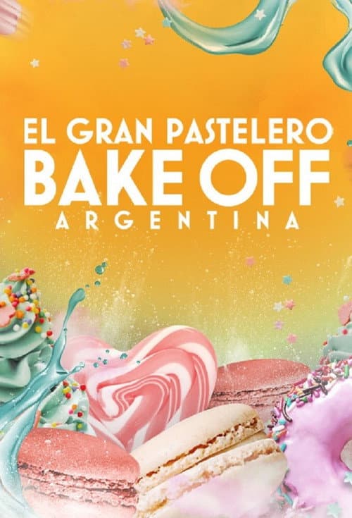 Постер: Bake Off Argentina: El gran pastelero