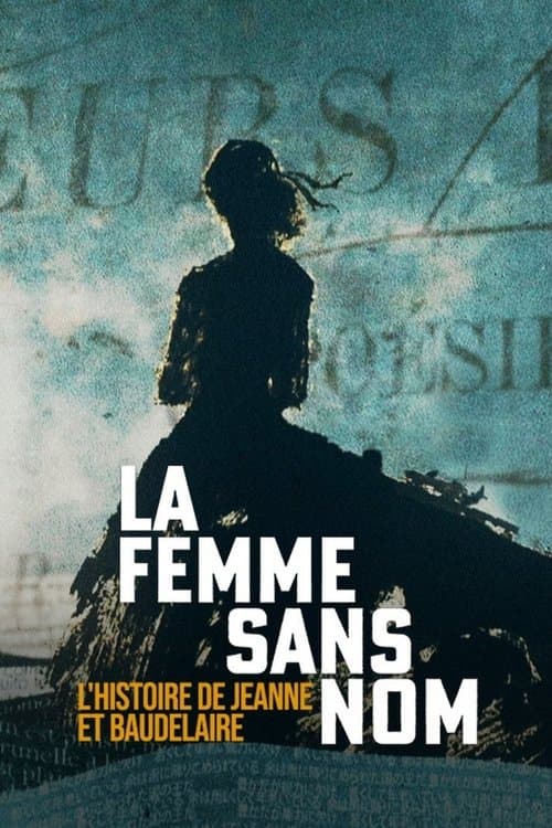 Постер: La femme sans nom : l'histoire de Jeanne et Baudelaire