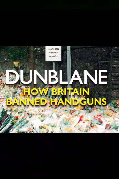 Постер: Dunblane: How Britain Banned Handguns