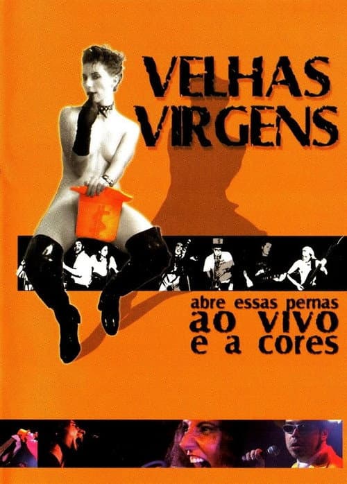Постер: Velhas Virgens – Abre Essas Pernas ao Vivo e a Cores