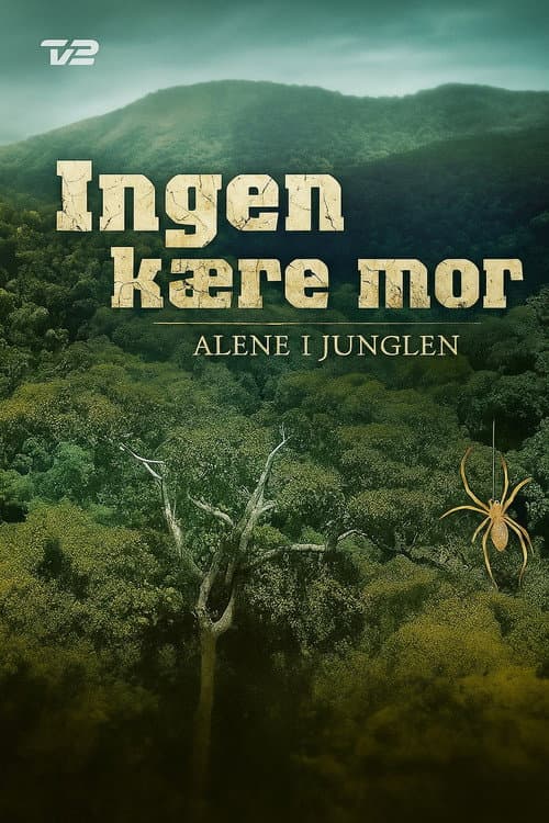 Постер: Ingen kære mor: Alene i junglen