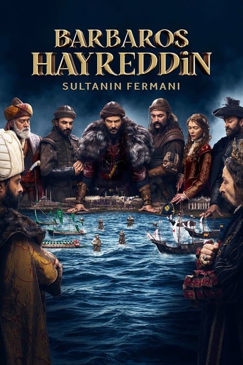 Постер: Barbaros Hayreddin: Sultanın Fermanı