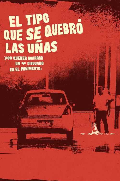 Постер: El tipo que se quebró las uñas (por querer agarrar un corazón dibujado en el pavimento)
