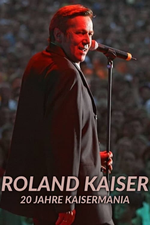 Постер: Roland Kaiser - 20 Jahre Kaisermania