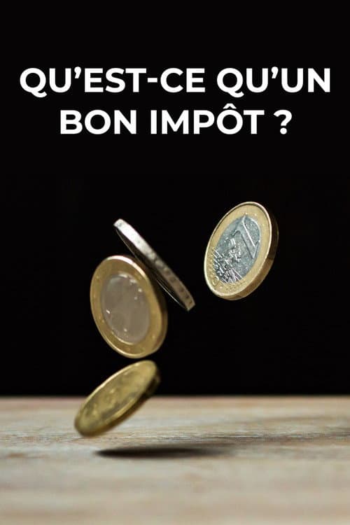 Постер: Qu'est-ce qu'un bon impôt ?
