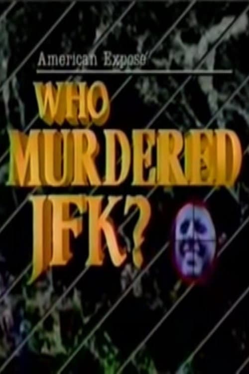 Постер: American Expose: Who Murdered JFK?