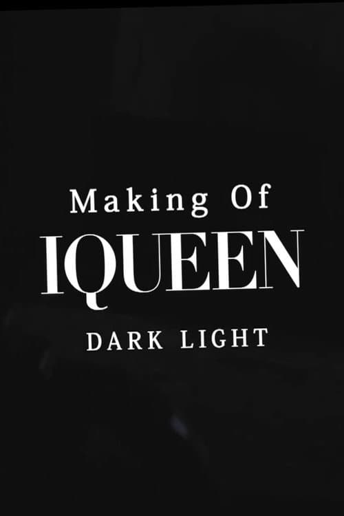 Постер: Making of IQUEEN: DARK LIGHT