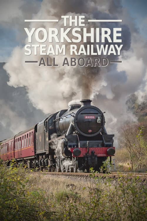 Постер: The Yorkshire Steam Railway: All Aboard