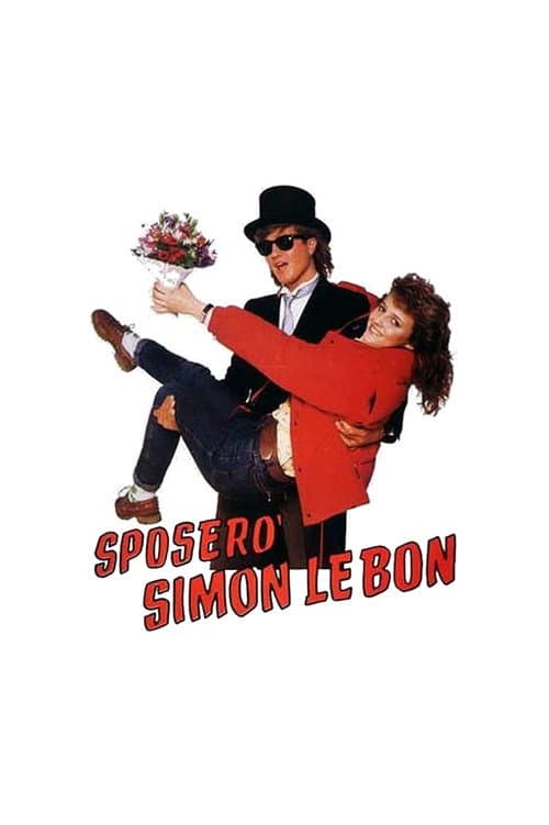 Постер: Sposerò Simon Le Bon