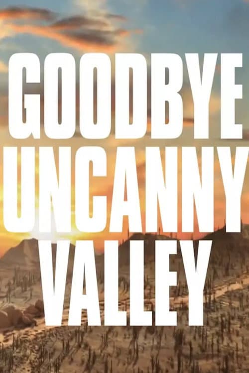 Постер: Goodbye Uncanny Valley