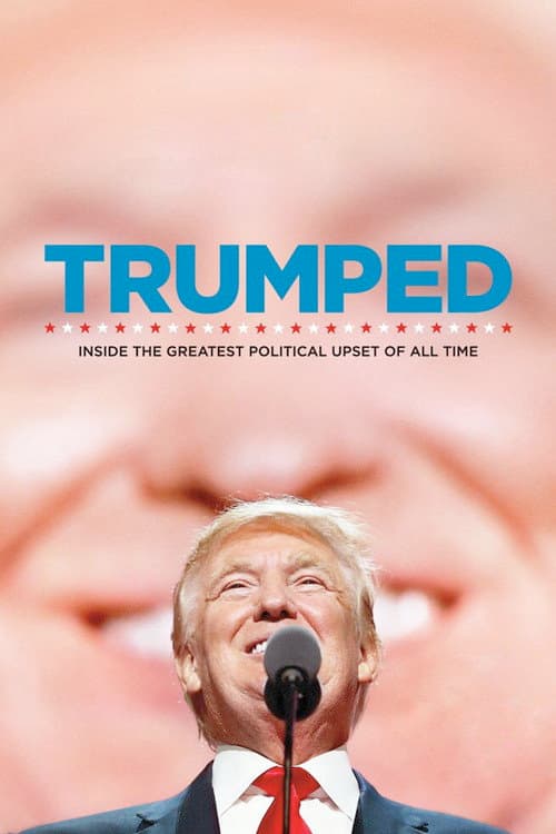 Постер: Trumped: Inside the Greatest Political Upset of All Time