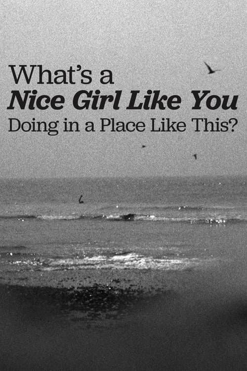 Постер: What's a Nice Girl Like You Doing in a Place Like This?
