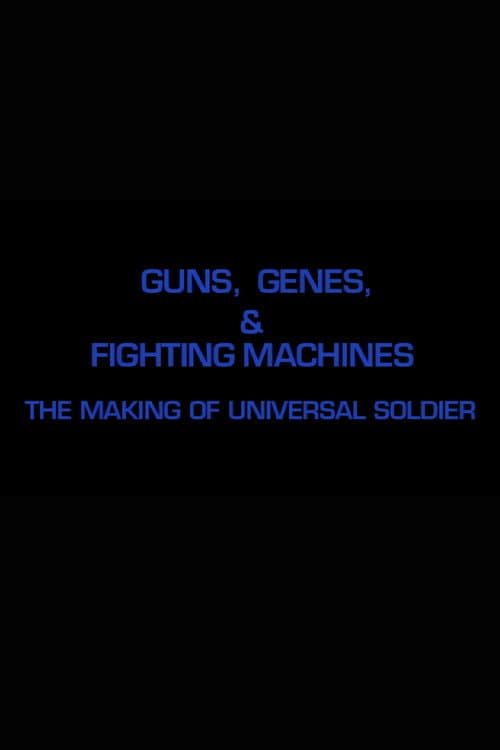 Постер: Guns, Genes & Fighting Machines: The Making of 'Universal Soldier'