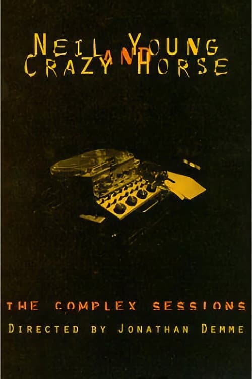 Постер: Neil Young and Crazy Horse: The Complex Sessions