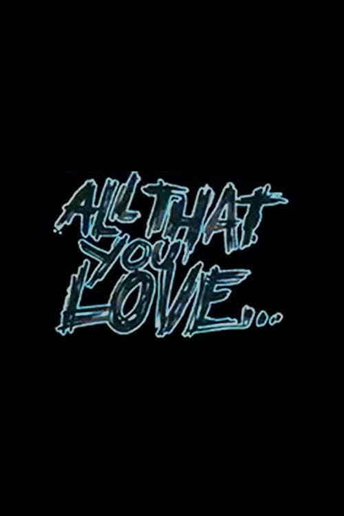 Постер: All That You Love