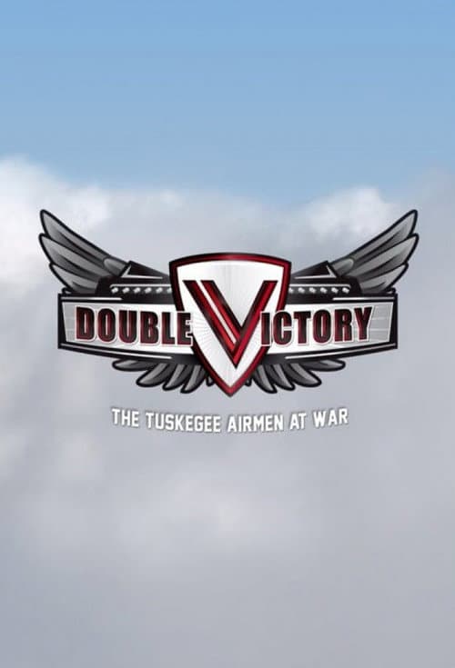 Постер: Double Victory: The Tuskegee Airmen at War