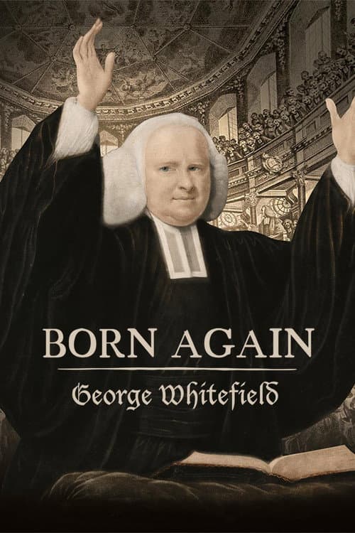 Постер: Born Again: George Whitefield