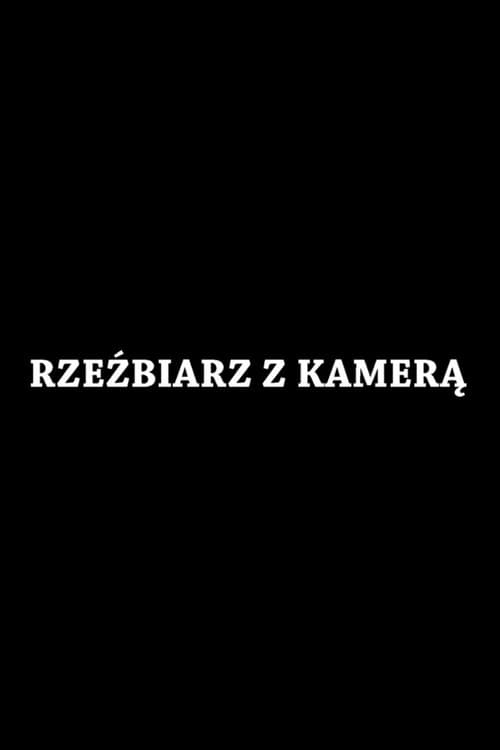 Постер: Rzeźbiarz z kamerą