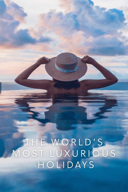 Постер: The World's Most Luxurious Holidays