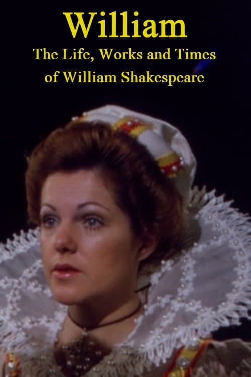 Постер: William: The Life, Works and Times of William Shakespeare