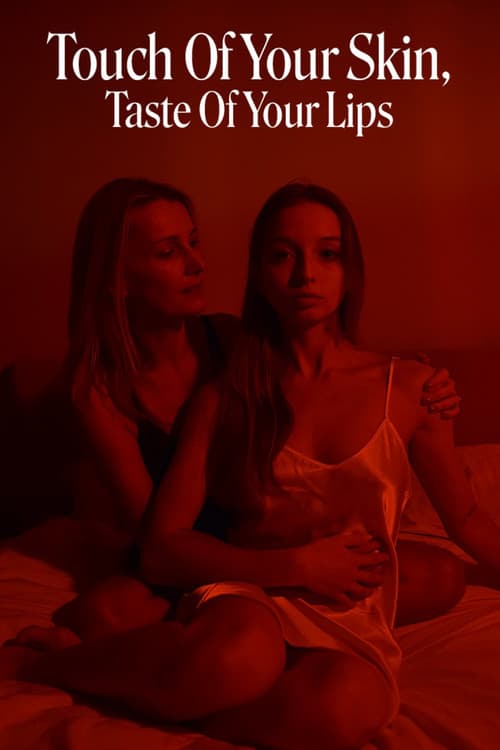 Постер: Touch Of Your Skin, Taste Of Your Lips