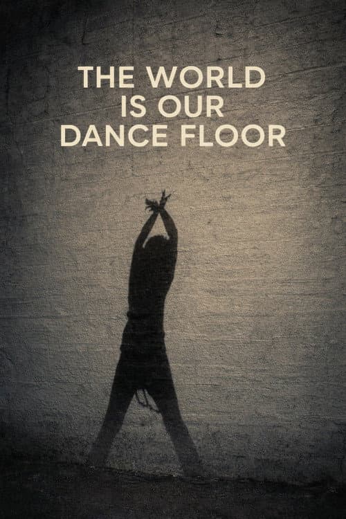 Постер: The World Is Our Dance Floor