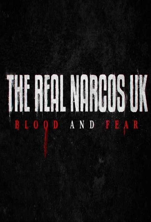 Постер: The Real Narcos UK: Blood and Fear