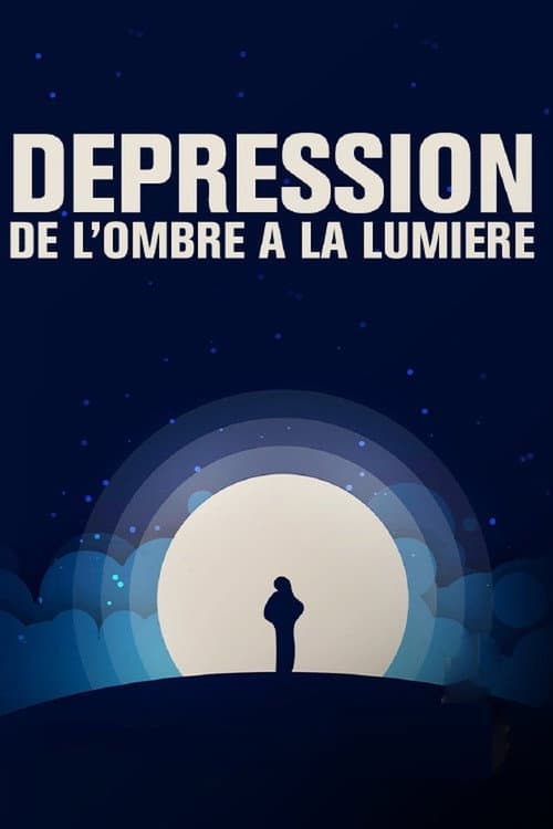 Постер: Dépression, de l'ombre à la lumière