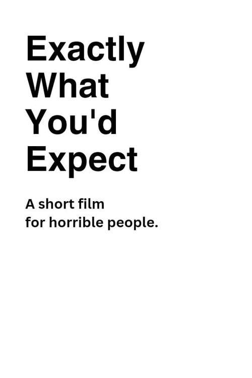 Постер: Exactly What You'd Expect