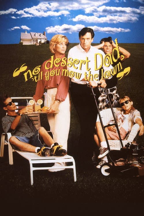 Постер: No Dessert, Dad, 'Til You Mow the Lawn