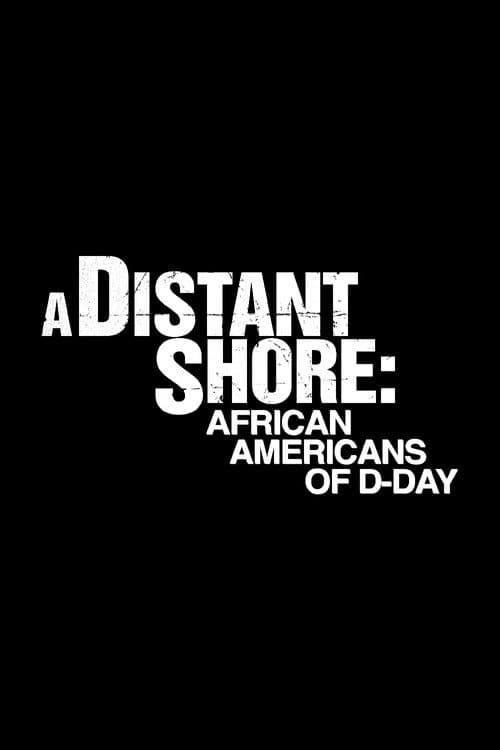 Постер: A Distant Shore: African Americans on D-Day