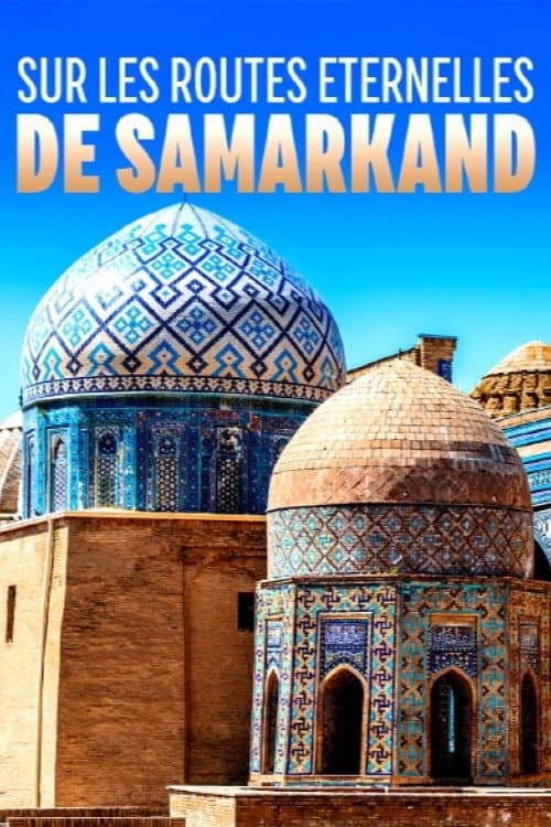 Постер: Sur les routes éternelles de Samarkand