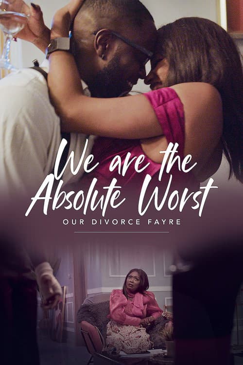 Постер: We Are the Absolute Worst: Our Divorce Fayre