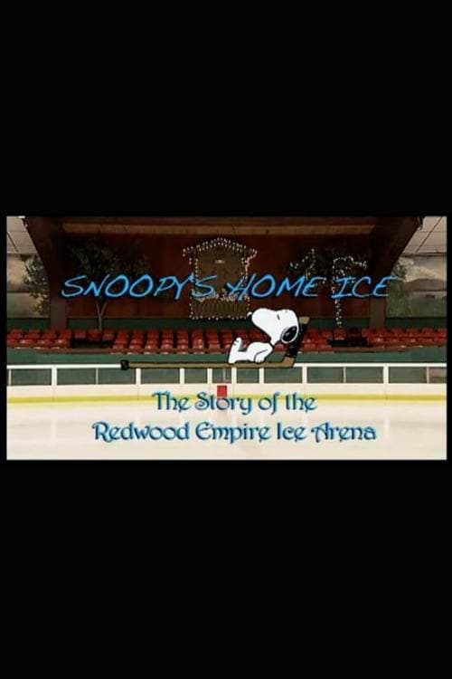 Постер: Snoopy's Home Ice: The Story of the Redwood Empire Ice Arena