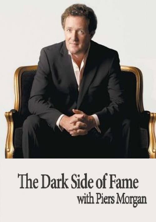 Постер: The Dark Side of Fame with Piers Morgan