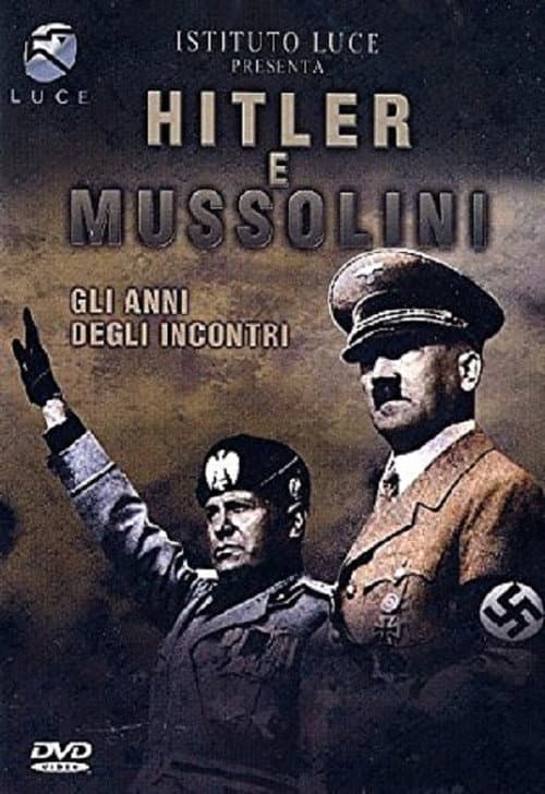 Постер: Hitler e Mussolini - Gli anni degli incontri