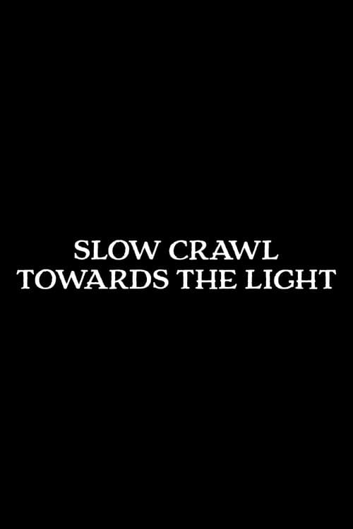 Постер: Slow Crawl Towards the Light