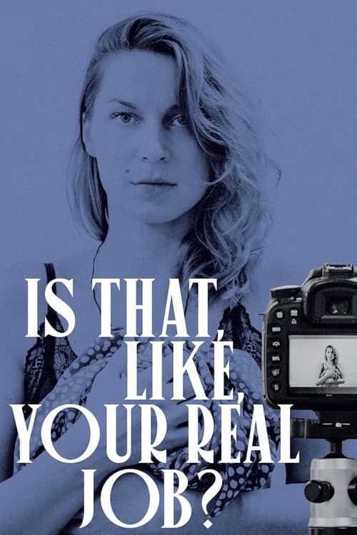 Постер: Is That, Like, Your Real Job?
