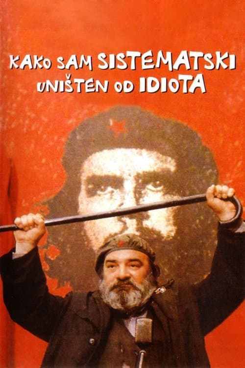 Постер: Kako sam sistematski uništen od idiota