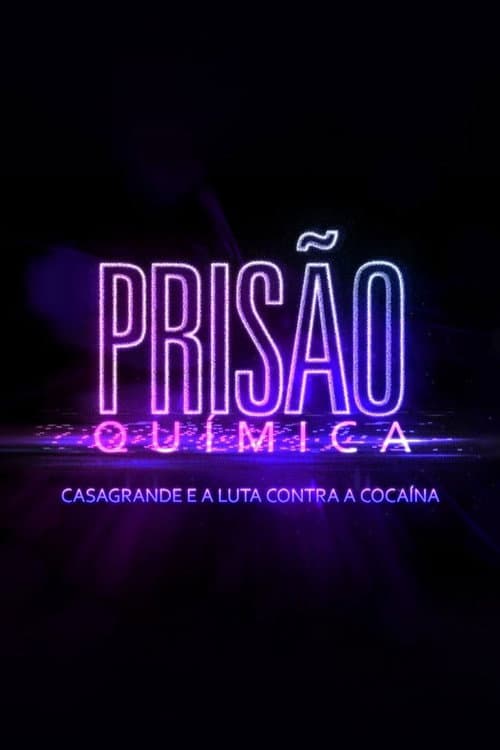 Постер: Prisão Química – Casagrande e a Luta Contra a Cocaína