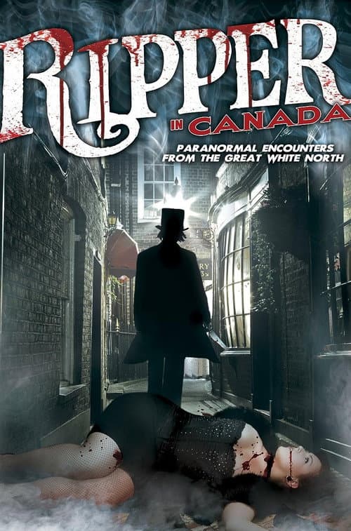 Постер: A Ripper in Canada: Paranormal Hauntings in the Great White North