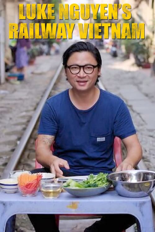 Постер: Luke Nguyen's Railway Vietnam