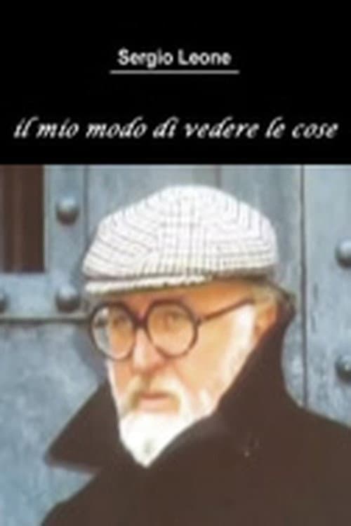 Постер: Sergio Leone - Il mio modo di vedere le cose