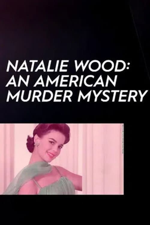 Постер: Natalie Wood: An American Murder Mystery