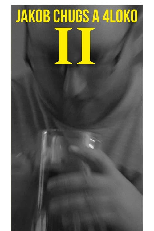 Постер: Jakob Chugs a 4Loko 2
