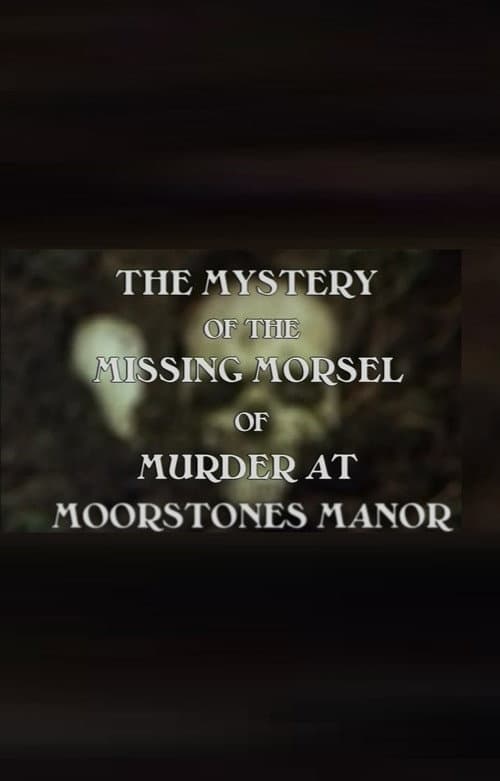 Постер: The Mystery of the Missing Morsel of Murder at Moorstones Manor